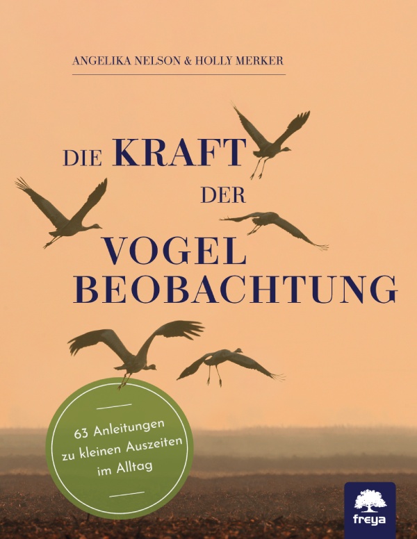 Coveransicht des Buches: Die Kraft der Vogelbeobachtung vom Freya Verlag